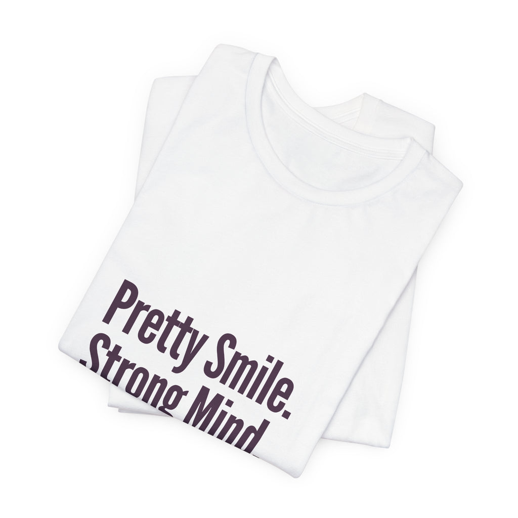 Pretty Smile. Strong Mind. Big Purpose. Tee